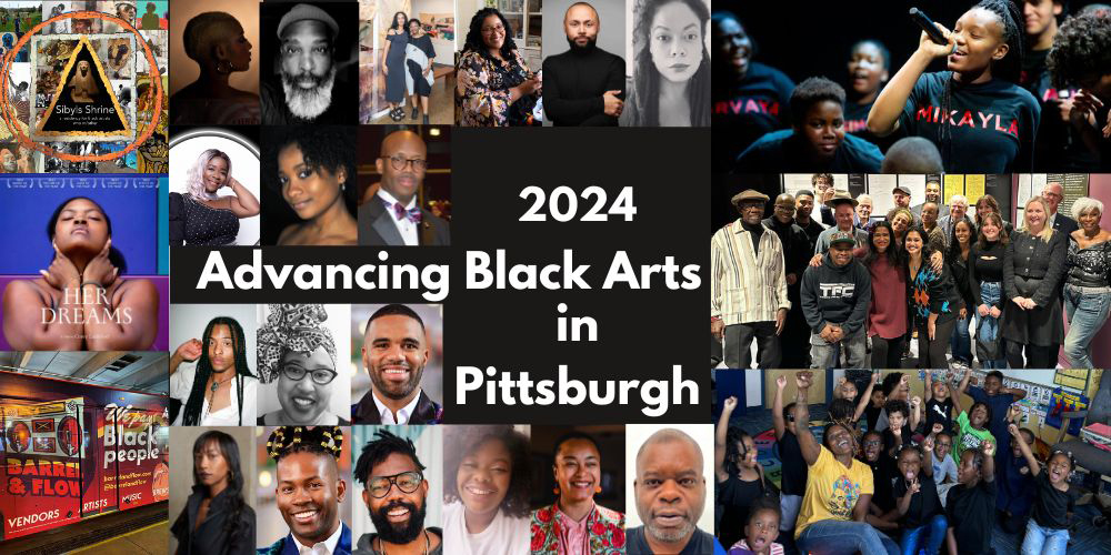Advancing Black Arts in Pittsburgh is an arts program of The Pittsburgh Foundation.